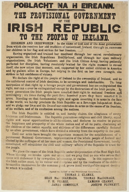 The Provisional Government of the Irish Republic To the People of Ireland. A declaration of independence written and signed by the seven leaders often referred to as ‘the Proclamation’. Patrick Pearse read it out on the steps of the General Post Office on the first day of the rebellion and it was posted up all over the city. Credit: National Library of Ireland.